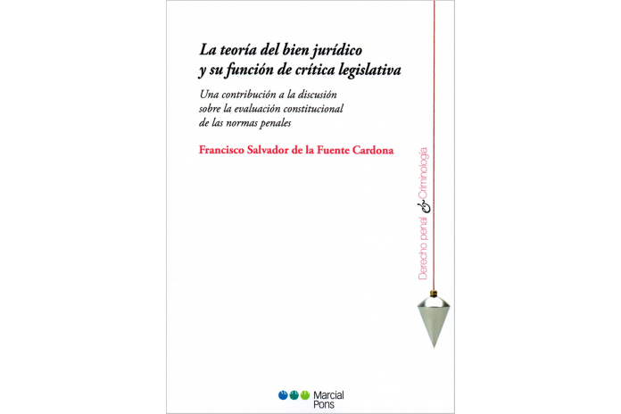 LA TEORÍA DEL BIEN JURÍDICO Y SU FUNCIÓN DE CRÍTICA LEGISLATIVA