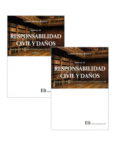 MANUAL DE RESPONSABILIDAD CIVIL Y DAÑOS - ANÁLISIS DE SISTEMA CODIFICADO Y DE COMMON LAW - TOMOS I Y II