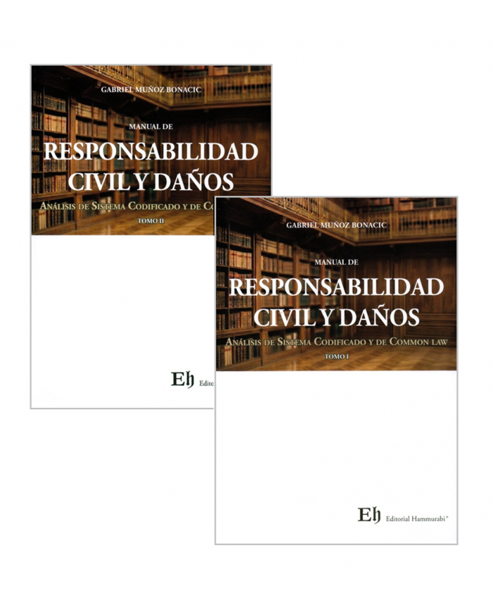 MANUAL DE RESPONSABILIDAD CIVIL Y DAÑOS - ANÁLISIS DE SISTEMA CODIFICADO Y DE COMMON LAW - TOMOS I Y II