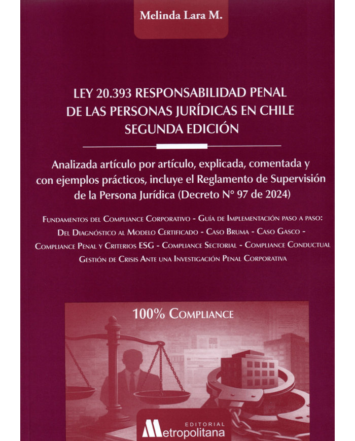 LEY 20.393 RESPONSABILIDAD PENAL DE LAS PERSONAS JURÍDICAS EN CHILE (2a Edición)