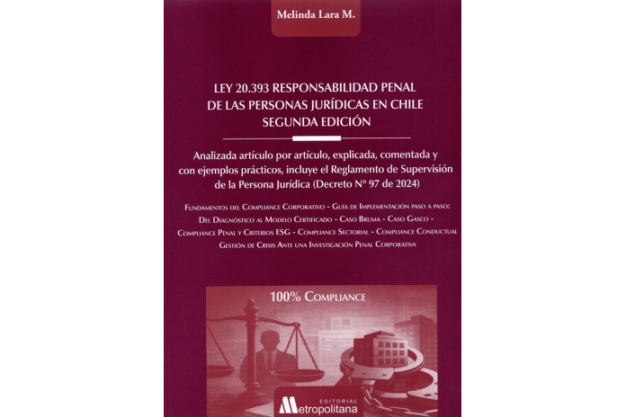 LEY 20.393 RESPONSABILIDAD PENAL DE LAS PERSONAS JURÍDICAS EN CHILE (2a Edición)