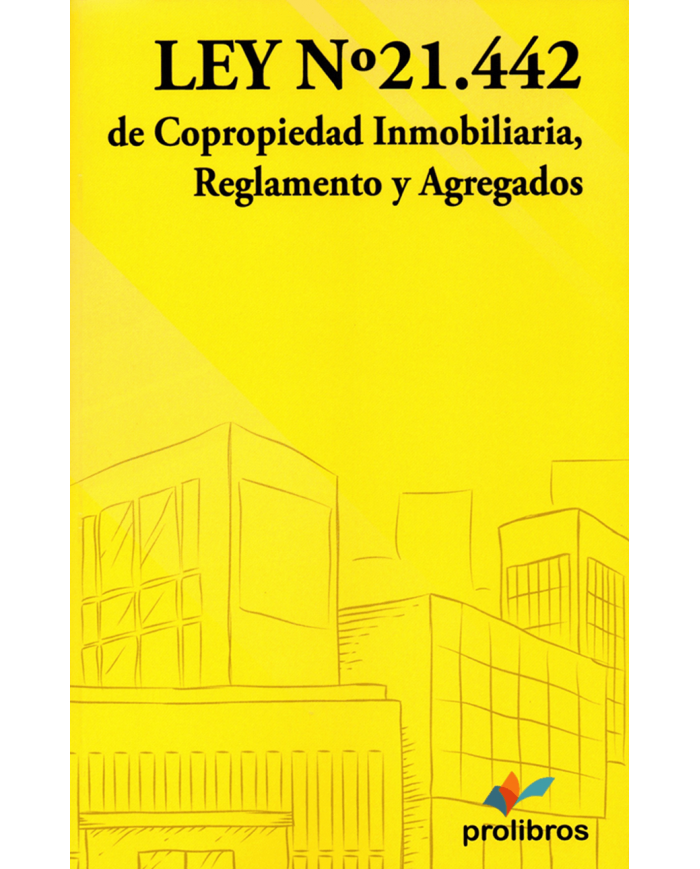 LEY N°21.442 DE COPROPIEDAD INMOBILIARIA, REGLAMENTO Y AGREGADOS