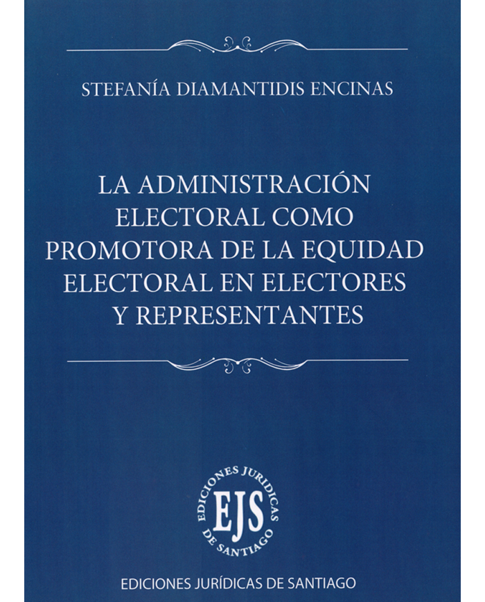 LA ADMINISTRACIÓN ELECTORAL COMO PROMOTORA DE LA EQUIDAD ELECTORAL EN ELECTORES Y REPRESENTANTES