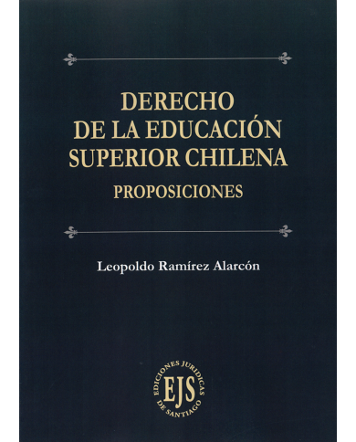 DERECHO DE LA EDUCACIÓN SUPERIOR CHILENA - PROPOSICIONES