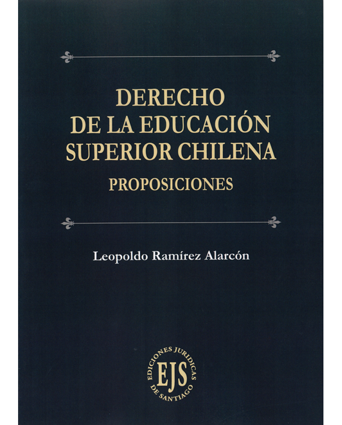 DERECHO DE LA EDUCACIÓN SUPERIOR CHILENA - PROPOSICIONES