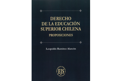 DERECHO DE LA EDUCACIÓN SUPERIOR CHILENA - PROPOSICIONES