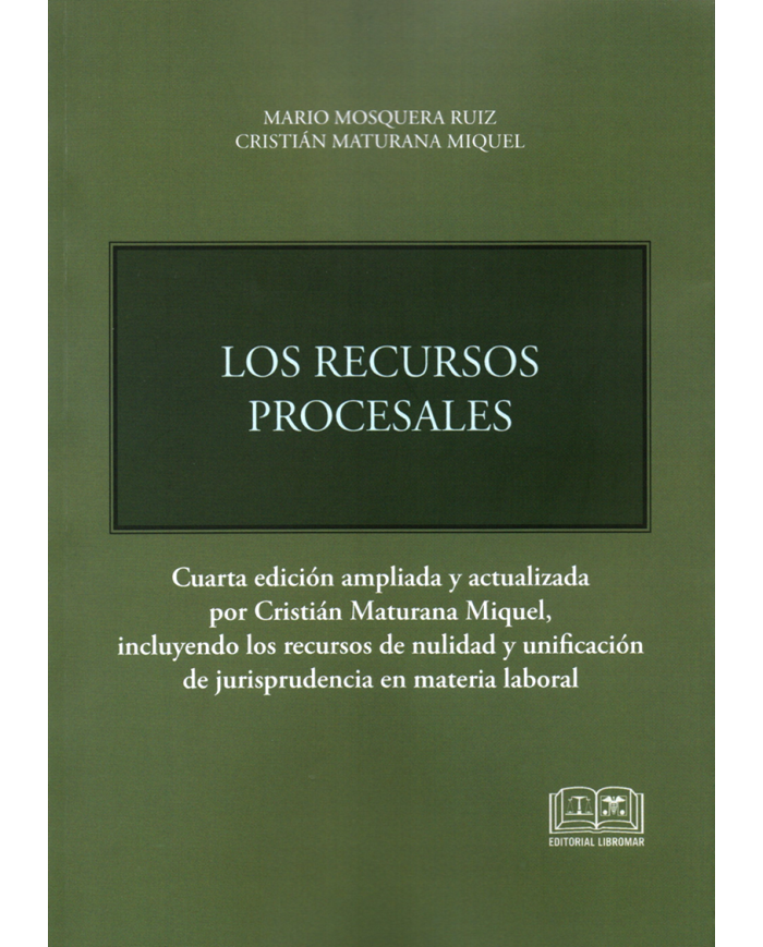LOS RECURSOS PROCESALES - CUARTA EDICIÓN AMPLIADA Y ACTUALIZADA