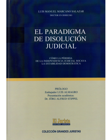 EL PARADIGMA DE DISOLUCIÓN JUDICIAL - CÓMO LA PÉRDIDA DE LA INDEPENDENCIA JUDICIAL SOCAVA LA ESTABILIDAD DEMOCRÁTICA