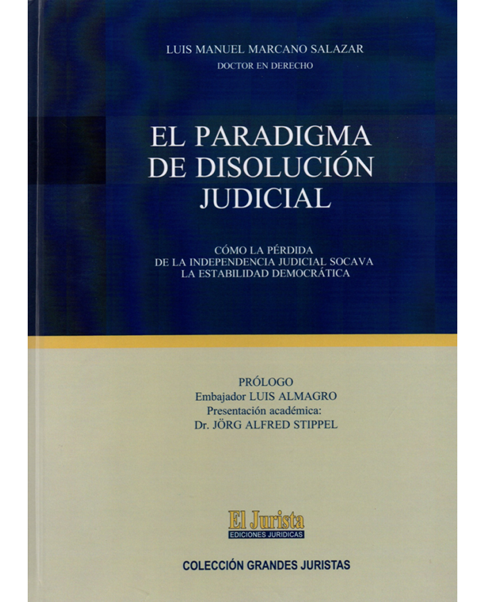 EL PARADIGMA DE DISOLUCIÓN JUDICIAL - CÓMO LA PÉRDIDA DE LA INDEPENDENCIA JUDICIAL SOCAVA LA ESTABILIDAD DEMOCRÁTICA