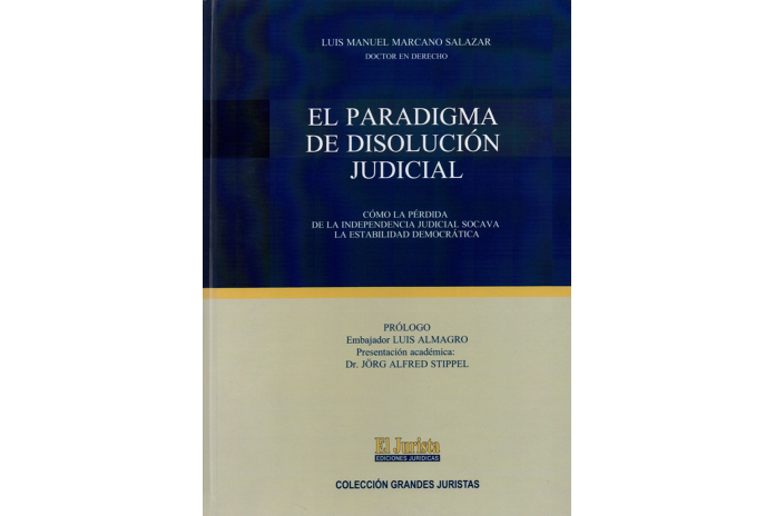 EL PARADIGMA DE DISOLUCIÓN JUDICIAL - CÓMO LA PÉRDIDA DE LA INDEPENDENCIA JUDICIAL SOCAVA LA ESTABILIDAD DEMOCRÁTICA