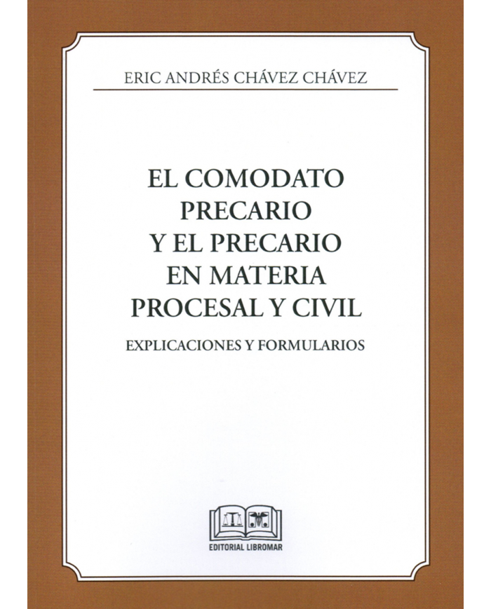 EL COMODATO PRECARIO Y EL PRECARIO EN MATERIA PROCESAL Y CIVIL - EXPLICACIONES Y FORMULARIOS
