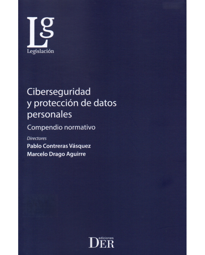 CIBERSEGURIDAD Y PROTECCIÓN DE DATOS PERSONALES - COMPENDIO NORMATIVO
