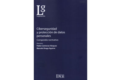 CIBERSEGURIDAD Y PROTECCIÓN DE DATOS PERSONALES - COMPENDIO NORMATIVO