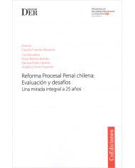 REFORMA PROCESAL PENAL CHILENA: EVALUACIÓN Y DESAFÍOS - UNA MIRADA INTEGRAL A 25 AÑOS