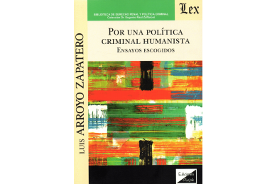 POR UNA POLÍTICA CRIMINAL HUMANISTA - ENSAYOS ESCOGIDOS