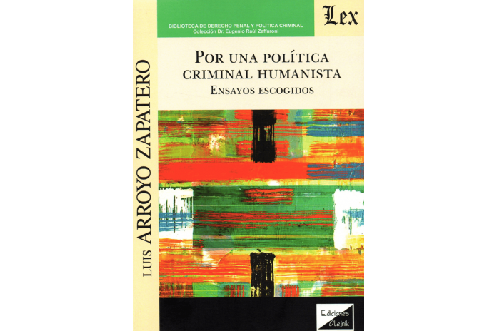 POR UNA POLÍTICA CRIMINAL HUMANISTA - ENSAYOS ESCOGIDOS