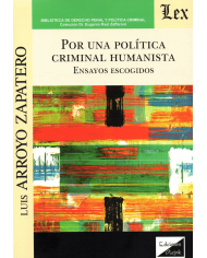 POR UNA POLÍTICA CRIMINAL HUMANISTA - ENSAYOS ESCOGIDOS