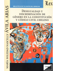 DESIGUALDAD Y DISCRIMINACIÓN DE GÉNERO EN LA CONSTITUCIÓN Y CÓDIGO CIVIL CHILENO