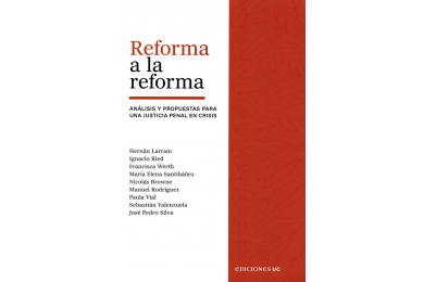 REFORMA A LA REFORMA - ANÁLISIS Y PROPUESTAS PARA UNA JUSTICIA PENAL EN CRISIS