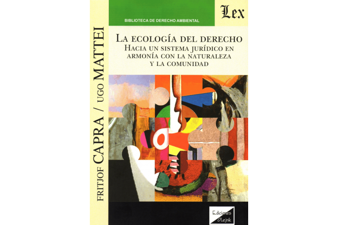 LA ECOLOGÍA DEL DERECHO - HACIA UN SISTEMA JURÍDICO EN ARMONÍA CON LA NATURALEZA Y LA COMUNIDAD