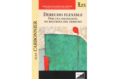 DERECHO FLEXIBLE - POR UNA SOCIOLOGÍA NO RIGUROSA DEL DERECHO