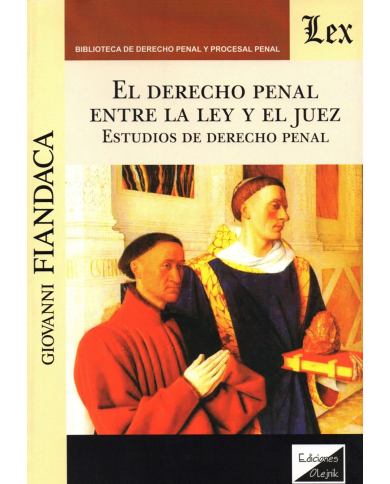 EL DERECHO PENAL ENTRE LA LEY Y EL JUEZ - ESTUDIOS DE DERECHO PENAL