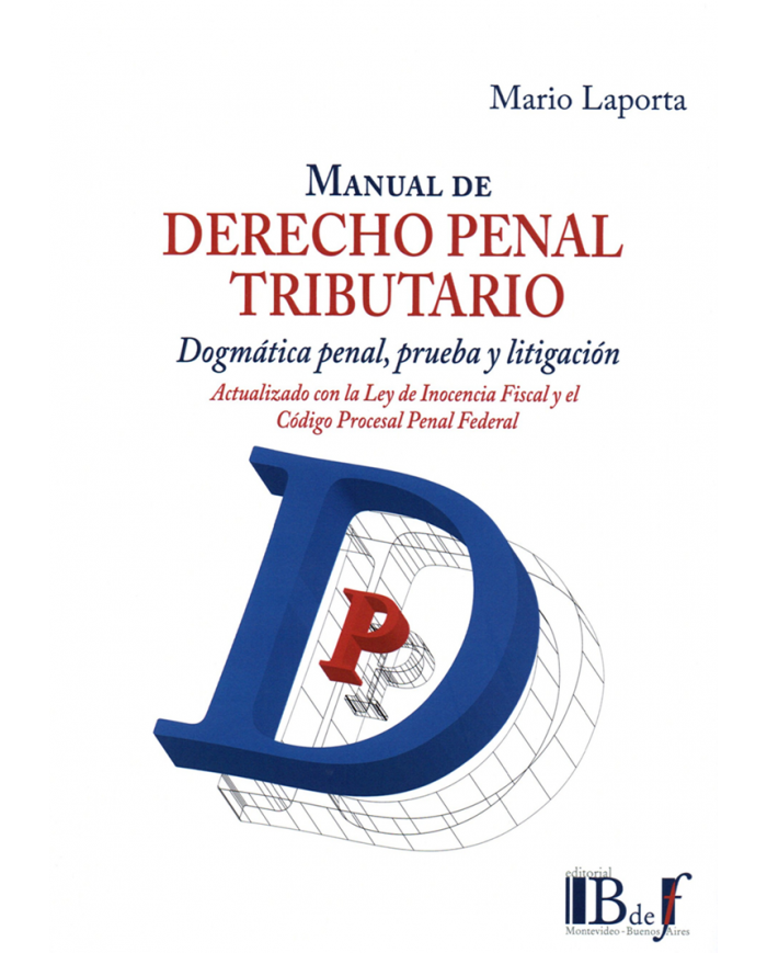 MANUAL DE DERECHO PENAL TRIBUTARIO - DOGMÁTICA PENAL, PRUEBA Y LITIGACIÓN