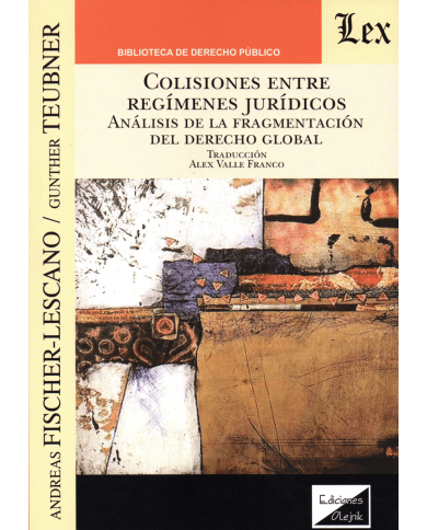 COLISIONES ENTRE REGÍMENES JURÍDICOS - ANÁLISIS DE LA FRAGMENTACIÓN DEL DERECHO GLOBAL