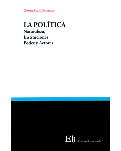 LA POLÍTICA - NATURALEZA, INSTITUCIONES, PODER Y ACTORES