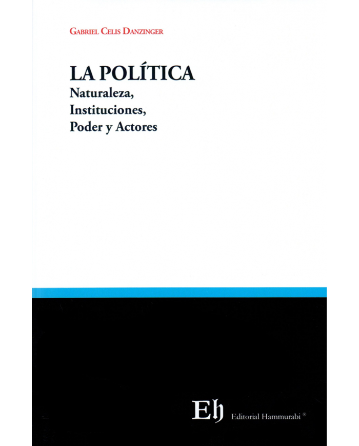 LA POLÍTICA - NATURALEZA, INSTITUCIONES, PODER Y ACTORES