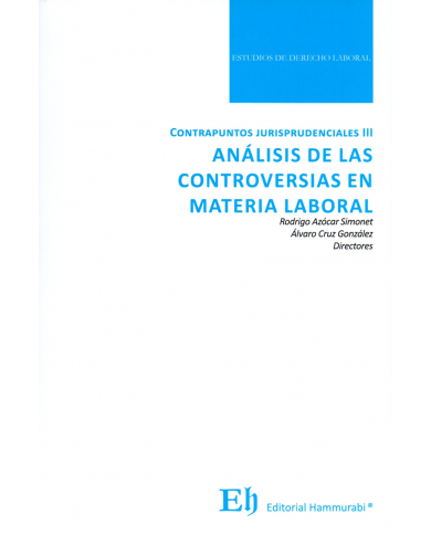 CONTRAPUNTOS JURISPRUDENCIALES III - ANÁLISIS DE LAS CONTROVERSIAS EN MATERIA LABORAL
