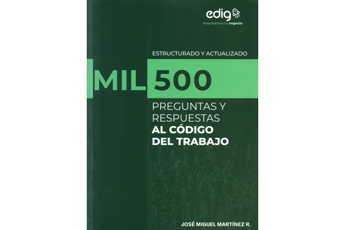 MIL 500 PREGUNTAS Y RESPUESTAS AL CÓDIGO DEL TRABAJO