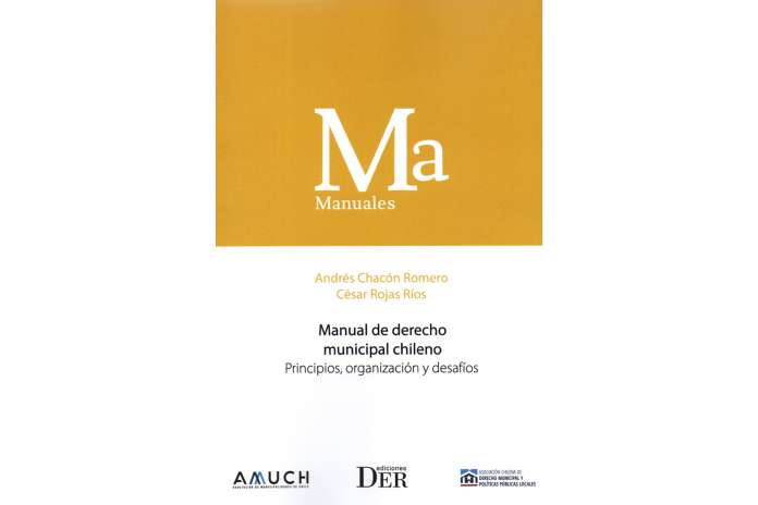MANUAL DE DERECHO MUNICIPAL CHILENO - PRINCIPIOS, ORGANIZACIÓN Y DESAFÍOS
