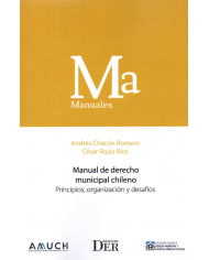 MANUAL DE DERECHO MUNICIPAL CHILENO - PRINCIPIOS, ORGANIZACIÓN Y DESAFÍOS