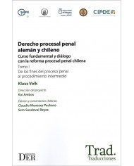 DERECHO PROCESAL PENAL ALEMÁN Y CHILENO - CURSO FUNDAMENTAL Y DIÁLOGO CON LA REFORMA PROCESAL PENAL CHILENA (2 TOMOS)