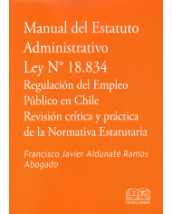 MANUAL DEL ESTATUTO ADMINISTRATIVO - LEY N°18.834 REGULACIÓN DEL EMPLEO PÚBLICO EN CHILE