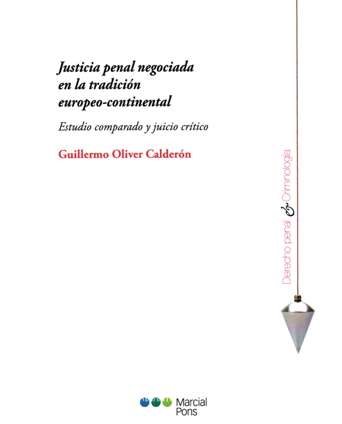 JUSTICIA PENAL NEGOCIADA EN LA TRADICIÓN EUROPEO-CONTINENTAL - ESTUDIO COMPARADO Y JUICIO CRÍTICO