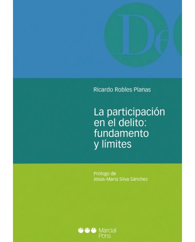 LA PARTICIPACIÓN EN EL DELITO: FUNDAMENTO Y LÍMITES