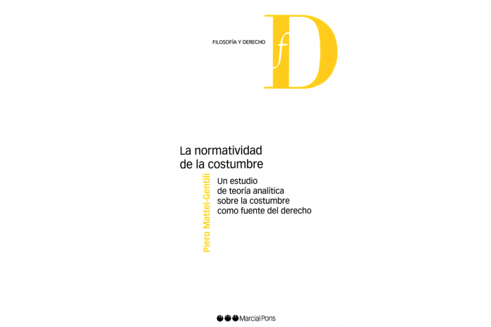 LA NORMATIVIDAD DE LA COSTUMBRE - UN ESTUDIO DE TEORÍA ANALÍTICA SOBRE LA COSTUMBRE COMO FUENTE DEL DERECHO