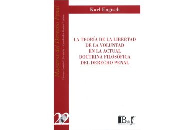 (22) LA TEORÍA DE LA LIBERTAD DE LA VOLUNTAD EN LA ACTUAL DOCTRINA DEL DERECHO PENAL