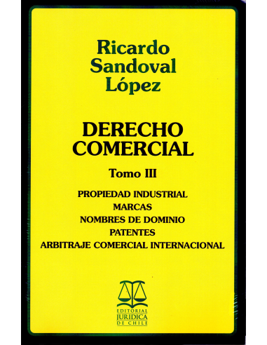 DERECHO COMERCIAL - TOMO III - Propiedad industrial marcas, normas de dominio, patentes y arbitraje comercial internacional