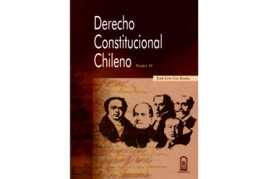 DERECHO CONSTITUCIONAL CHILENO - TOMO IV